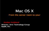 Mac OS X - USENIX · Mac OS X From the server room to your Jordan Hubbard Director, Unix Technology Group Apple, Inc.
