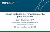Casos Exitosos de Financiamiento para Vivienda · Casos Exitosos de Financiamiento para Vivienda Britt Gwinner, CFA. Especialista en Financiamiento paraVivienda. América Latina y