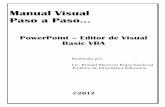 Manual Visual - ::: EDUCACION QUE TE …insser.net/uninorte/2014/powerpoint/manualvba.pdfManual Visual Paso a Paso… PowerPoint – Editor de Visual Basic VBA Realizado por: Lic.