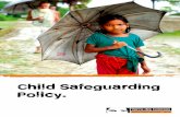Child Safeguarding Policy. · 3 Summary. Foreword 5 Introduction 6 Purpose of the Policy 6 Definition of Safeguarding 6 Principles underpinning our Safeguarding Policy 7