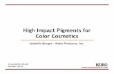 High Impact Pigments for Color Cosmetics - Kobo … ·  High Impact Pigments for Color Cosmetics Isabella Borges – Kobo Products, Inc. in-cosmetics Brasil October 2015