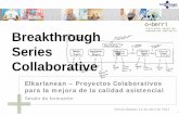 Breakthrough Series Collaborative - EDALIA · 10:00 Introducción ... en una servilleta, 1994) Oberri©2011 5 Quées Modelo breakthrough series Selección del tema (desarrollo de