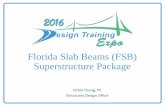 Florida Slab Beams (FSB) Superstructure Package · Florida Slab Beams (FSB) Superstructure Package Vickie Young, PE Structures Design Office. Agenda ... PowerPoint Presentation Author: