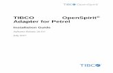 OpenSpirit Adapter for Petrel Installation Guide · For comments or problems with this manual or the software it addresses, contact TIBCO ... OpenSpirit Adapter for Petrel Installation