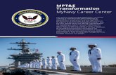 MPT&E Transformation - navy.mil · MPT&E Transformation MyNavy Career Center The Navy is modernizing its Manpower, Personnel, Training, & Education (MPT&E) Enterprise to …