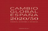 CAMBIO GLOBAL ESPAÑA 2020/50 - Blog de … · Cambio Global 2020/2050. El papel de la energía 1.1. La base de partida: programa Cambio Global España 2020/50 ... para el cambio