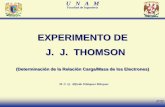 EXPERIMENTO DE J. J. THOMSON - dcb.fi-c.unam.mxdcb.fi-c.unam.mx/CoordinacionesAcademicas/FisicaQuimica/... · U N A M Facultad de Ingeniería AVM _ + Tubo de Geissler (~1857) Con