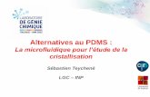 Alternatives au PDMS - federation-fermat.fr · Alternatives au PDMS : La microfluidique pour l’étude de la cristallisation Sébastien Teychené LGC – INP