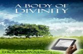 Copyright ©Monergism Books Body of Divinity... · Brief Memoir Of Thomas Watson Compiled by C. H. Spurgeon Thomas Watson’s Body of Practical Divinity is one of the most precious