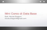 Mini Corso di Data Base - cs.unibo.itgaspari/www/teaching/inf_imp_db1.pdf · Mini Corso di Data Base Dott. Nicola Dragoni nicola.dragoni@gmail.com. Programma del corso ... • altrimenti