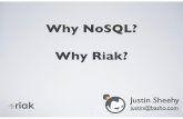 Why NoSQL? Why Riak? - GOTO Conferencegotocon.com/dl/jaoo-brisbane-2010/slides/JustinSheehy... · What's all of this NoSQL nonsense? 2 MongoDB CouchDB Cassandra Voldemort Neo4j Membase