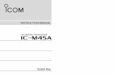 VHF MARINE TRANSCEIVER iM45A - ICOM Canada · Thank you for purchasing this Icom product. The IC-M45A VHF MARINE TRANSCEIVER is designed and built with Icom’s su- ... D Radio licenses