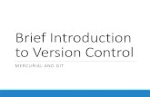 Brief Introduction to Version Control - Stony Brookzgao/ppt/ppt/VersionControl.pdf · to Version Control MERCURIAL AND GIT. Version control ... Tell others about changes you have