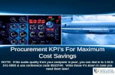 Procurement KPI’s For Maximum Cost Savings - NLPA · Procurement KPI’s For Maximum Cost Savings NOTE: If the audio quality from your computer is poor, you can dial in to 1-513-241-0892