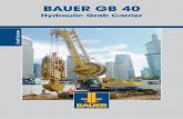 BAUER GB 40 · Bauer’s line of GB Hydraulic Grabs are a perfect marriage between our tried-and-true base machines with our state-of-the-art DHG V grab body. Our GB 40 is the newest