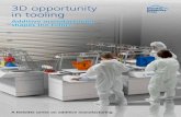 3D opportunity in tooling - Deloitte US | Audit ... · – Design and rapid prototyping ... 3D opportunity in tooling: Additive manufacturing shapes the future 4. involve several