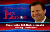 Conservative Talk Radio Journalist Crossing Generations · Bill Kristol, Editor, Weekly Standard Robert Novak - nationally syndicated ... And besides all of that, Lars does damn good