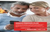 SINGLE PREMIUM PLAN - MSV Life 031116_2 Single... · For more details about the Single Premium Plan, you may contact MAPFRE MSV Life on freephone 8007 2220, contact your Insurance