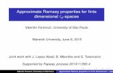 Approximate Ramsey properties for finte … · Approximate Ramsey properties for ﬁnte dimensional ‘ p-spaces Valentin Ferenczi, University of Sao Paulo˜ Warwick University, June