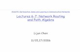 Lectures 6-7: Network Routing and Path Algebra · Lectures 6-7: Network Routing and Path Algebra Lijun Chen 11/15,17/2006. ... Initially, S = {u}where u is the source node Add one
