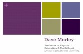 Dave Morley - Sport NI · Dave Morley Professor of Physical Education & Youth Sport Liverpool John Moores University +