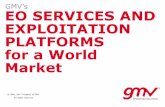 GMV’s EO SERVICES AND EXPLOITATION PLATFORMS for … · EO SERVICES AND EXPLOITATION PLATFORMS for a World Market ... Prime: GMV is the unique contractor Installation of an operational