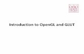 Introduction to OpenGL and GLUT - web.cse.ohio …web.cse.ohio-state.edu/.../cse581-2012-spring/opengl_introduction.pdf · OpenGL Basics • The main use: Rendering. • OpenGL can