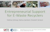Entrepreneurial Support for E-Waste Recyclers · 3/8/2016 · Entrepreneurial Support for E-Waste Recyclers Mathias Schluep, Markus Spitzbart, Elisabeth Herbeck World Resources Forum
