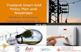 Thailand Smart Grid Policy Plan and Roadmaps - … · Thailand Smart Grid Policy Plan and Roadmaps Naebboon Hoonchareon, Chulalongkorn University, TH. Sep 03, 2015