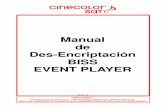 Manual BISS CinecolorSat V1.0 Event Player programa será encriptado con BISS y en consecuencia, para la recepción debe ser activada las des- encriptación, introduciendo el código