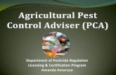 Agricultural Pest Control Adviser (PCA) · What is a PCA? Any person who: Offers recommendation on any agricultural use of pesticides, Holds himself/herself as an authority on any