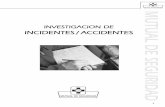 INVESTIGACION DE INCIDENTES / ACCIDENTESingenieroambiental.com/4023/62_investigacion incidente accidente.pdf · 7 3.5.2 INSPECCION DEL LUGAR DEL INCIDENTE / ACCIDENTE Revisar el lugar