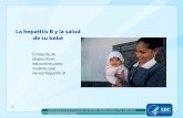 La hepatitis B y la salud de su bebe - cdc.gov · de su bebé 1 Conjunto de diapositivas educativas para mujeres que tienen hepatitis B. Esta información es para mujeres que tienen