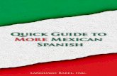Quick Guide to More Mexican Spanish - Speaking Latino · Mexicans. Used in combination with the original Quick Guide to Mexican Spanish you will have more than 1,000 terms to lead