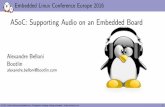 ASoC: Supporting Audio on an Embedded Board - bootlin.com · Embedded Linux Conference Europe 2016 ASoC: Supporting Audio on an Embedded Board Alexandre Belloni Bootlin alexandre.belloni@bootlin.com