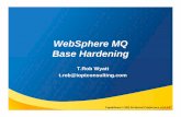 MQTC Base Hardening - mqtechconference.com · Capitalware's MQ Technical Conference v2.0.1.3 Why base hardening? By now we all know that… Queue managers are designed to *do* something