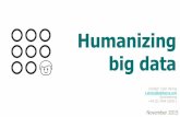 Humanizing - The ASC · Humanizing big data November 2015 Contact: Colin Strong ... Michel Maffesoli: key theorist on the way images used to form personal and social identities. Opportunities