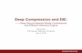 deep compression Stanford · Deep Compression and EIE: ——Deep Neural Network Model Compression and Efficient Inference Engine Song Han CVA group, Stanford University