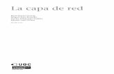 René Serral i Gracià La capa de red Eduard Lara Ochoaopenaccess.uoc.edu/webapps/o2/bitstream/10609/9842/9/Estructura de... · capa de red que realizan los encaminadores, cómo llevan