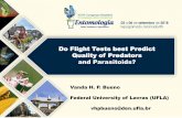 Do Flight Tests best Predict Quality of Predators and ... · Do Flight Tests best Predict Quality of Predators and Parasitoids? Vanda H. P. Bueno Federal University of Lavras (UFLA)