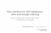 New interface for ISIS databases: iAHx and Google indexing · New interface for ISIS databases: iAHx and Google indexing Nueva interfaz para bases ISIS: iAHx e indizacion por Google