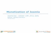 Monetization of Joomla - 3D Web Design · Monetization of Joomla. Organizers Media Partners: What is Joomla? Joomla and OOP. ... (5,399,699) Akeeba Backup (4,356,756) Joomla! Spanish