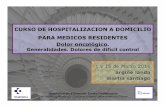 CURSO DE HOSPITALIZACION A DOMICILIO PARA MEDICOS …extranet.hospitalcruces.com/doc/adjuntos/TALLER DOLOR RESIDENTES 1.pdf · Rotaciónde opioides • 4-Dolores de difícil manejo.