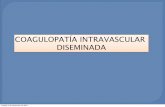 COAGULOPATêA INTRAVASCULAR DISEMINADA - … · COAGULOPATIA INTRAVASCULAR DISEMINADA (CID) ... Cascada de la coagulación EXCESO DE TROMBINA EXCESO DE COAGULACIÓN Plasminógeno