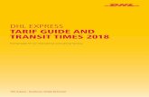 DHL EXPRESS TARIF GUIDE AND TRANSIT TIMES 2018 · DHL EXPRESS TARIF GUIDE AND TRANSIT TIMES 2018 Pricing Guide for our international and national Services. DHL Express - Excellence.