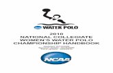2010 NATIONAL COLLEGIATE WOMEN’S WATER POLO …web1.ncaa.org/web_files/champ_handbooks/water_polo/2010/10_w_water... · The 2010 National Collegiate Women’s Water Polo Championship