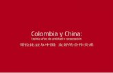 Colombia y China - cancilleria.gov.co · Buenos y Creativos S.A.S. Impreso en Colombia Printed in Colombia. 3 Colombia y China: treinta años de amistad y cooperación Tabla de Contenido