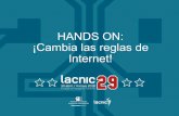 HANDS ON: ¡Cambia las reglas de Internet! - lacnic.net · LACNIC • Responsable de la asignación y administración de los recursos de numeración de Internet (IPv4, IPv6), ASN