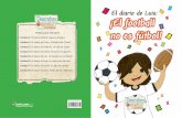 El diario de Luis: ¡El football no es fútbol!promos.santillanausa.com/DESCUBREelESPANOL/PDF's/Others/Eldiariode... · No veo un balón de color blanco y negro. ¡Veo un huevo de