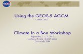 Using the GEOS-5 AGCM · Using the GEOS-5 AGCM Carlos Cruz Climate In a Box Workshop September 21-22, 2010 Goddard Space Flight Center Greenbelt, MD
